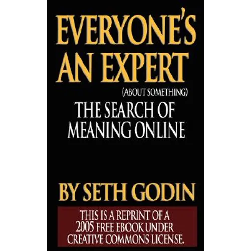 Everyone's an Expert (Reprint of a 2005 free ebook under Creative Commons License)