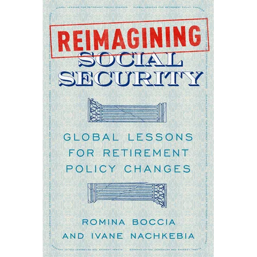Reimagining Social Security: Global Lessons for Retirement Policy Changes