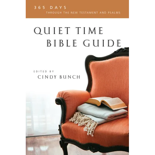 Quiet Time Bible Guide: 365 Days Through the New Testament and Psalms
