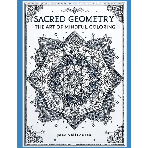 Sacred Geometry: The Art of Mindful Coloring