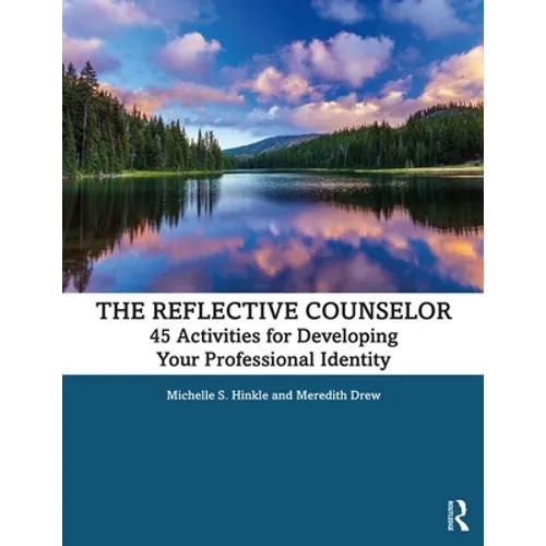 The Reflective Counselor: 45 Activities for Developing Your Professional Identity