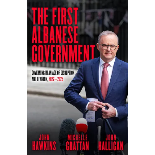 The First Albanese Government: Governing in an age of disruption and division, 2022-2025