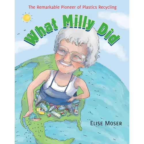 What Milly Did: The Remarkable Pioneer of Plastics Recycling