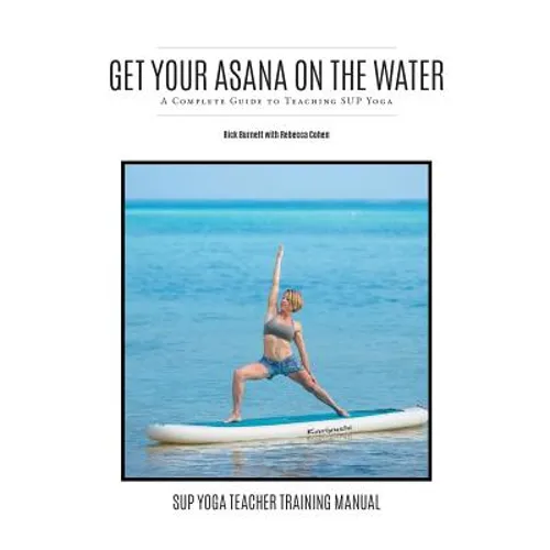 Get Your Asana on the Water: A Complete Guide to Teaching SUP Yoga