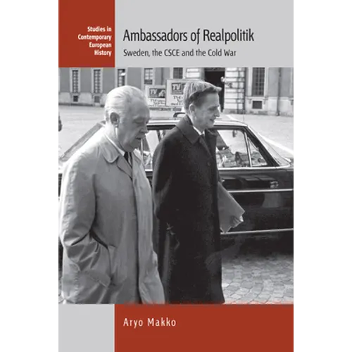 Ambassadors of Realpolitik: Sweden, the CSCE and the Cold War - Paperback