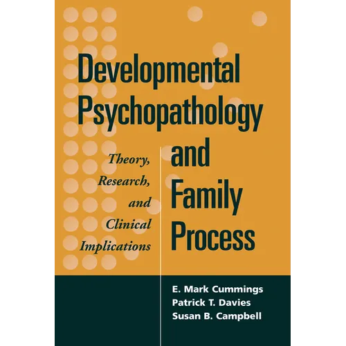 Developmental Psychopathology and Family Process: Theory, Research, and Clinical Implications