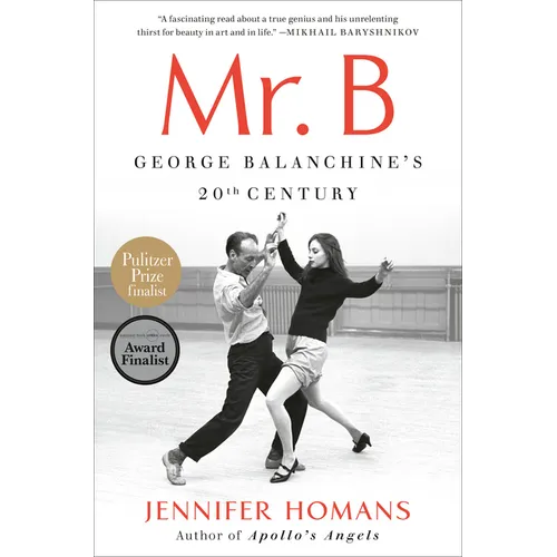 Mr. B: George Balanchine's 20th Century