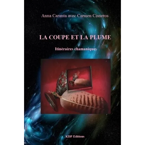 la coupe et la plume: itinéraires chamaniques