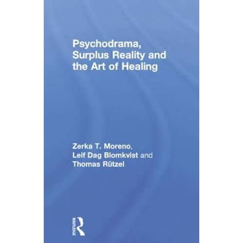 Psychodrama, Surplus Reality and the Art of Healing