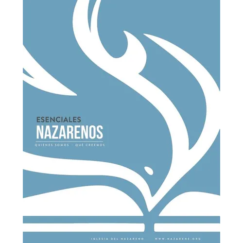 Esenciales Nazarenos: Quiénes somos - Qué creemos