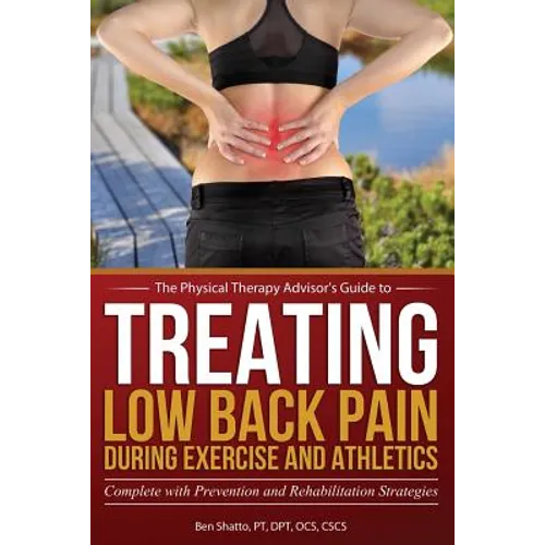 Treating Low Back Pain during Exercise and Athletics: Complete with Prevention and Rehabilitation Strategies