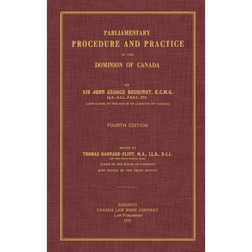 Parliamentary Procedure and Practice in the Dominion of Canada. Fourth Edition.