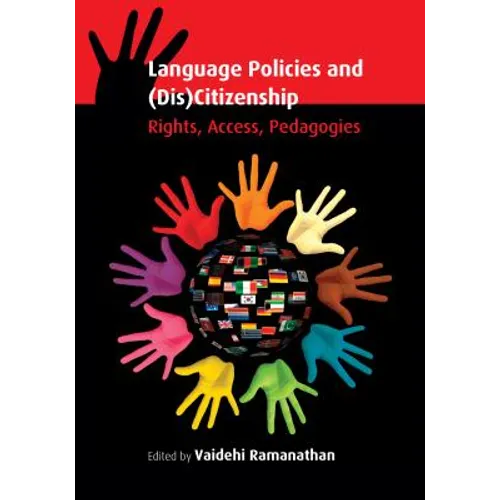Language Policies and (Dis)Citizenship: Rights, Access, Pedagogies