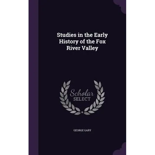 Studies in the Early History of the Fox River Valley