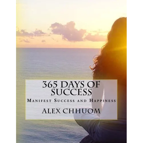365 Days of Success: Manifest Success and Happiness