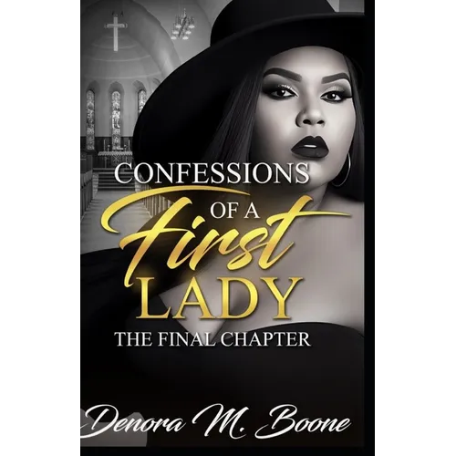 Confessions of a First Lady: The Final Chapter