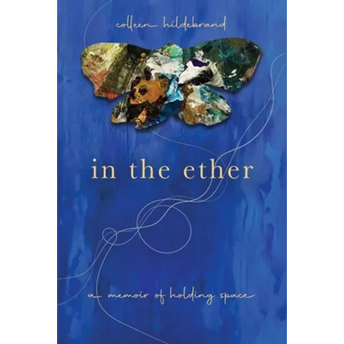In the Ether: A Memoir of Holding Space