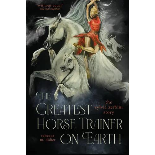 The Greatest Horse Trainer on Earth: The Sylvia Zerbini Story