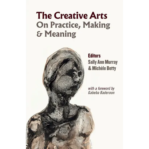 The Creative Arts: On Practice, Making & Meaning