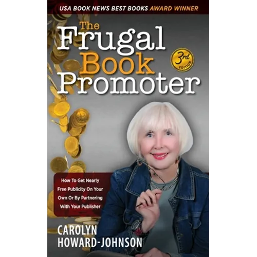 The Frugal Book Promoter - 3rd Edition: How to get nearly free publicity on your own or by partnering with your publisher