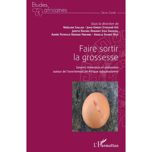 Faire sortir la grossesse: Savoirs, itinéraires et protocoles autour de l'avortement en Afrique subsaharienne