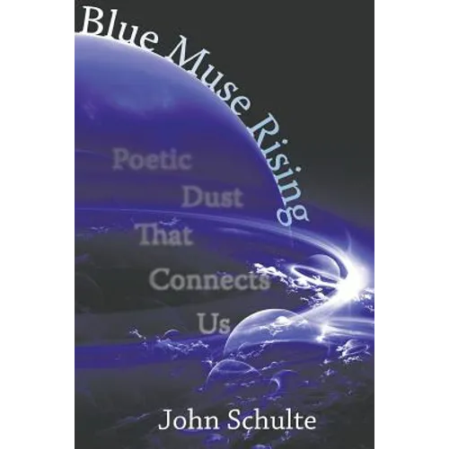 Blue Muse Rising: Poetic Dust That Connects US