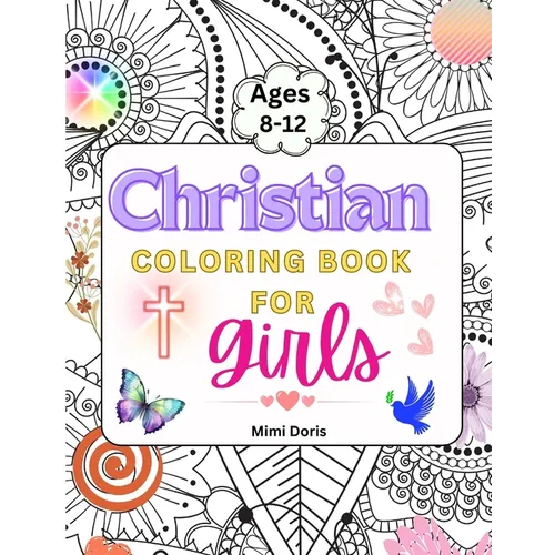 Christian Coloring book for girls Ages 8-12: Colorful Faith: Inspiring Bible Verses and God's Truths for Girls Ages 8-12 - A Journey of Scripture for