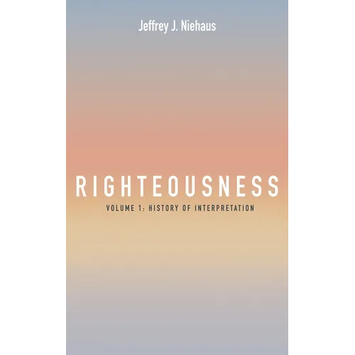 Righteousness, Volume 1: History of Interpretation