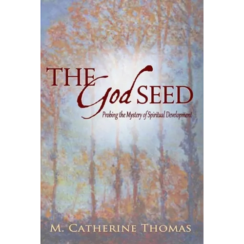 The God Seed: Probing the Mystery of Spiritual Development