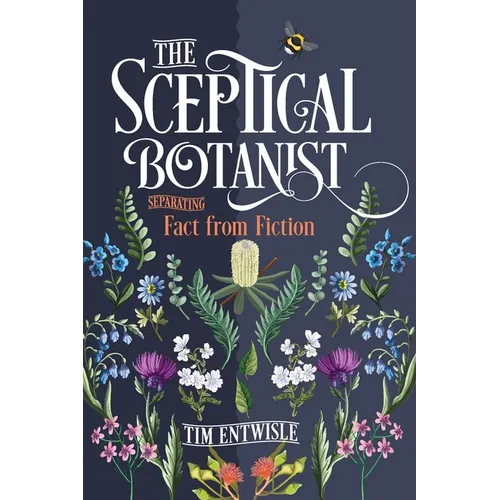 The Sceptical Botanist: Separating Fact from Fiction