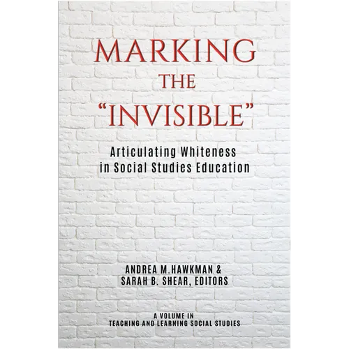 Marking the Invisible: Articulating Whiteness in Social Studies Education