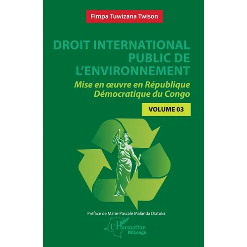 Droit international public de l'environnement: Mise en oeuvre en République Démocratique du Congo - Volume 3