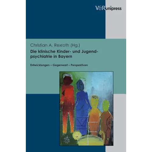 Die Klinische Kinder- Und Jugendpsychiatrie in Bayern: Entwicklungen - Gegenwart - Perspektiven. Festschrift Zum 65. Geburtstag Von Dr. Martin Linder