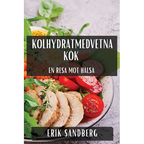 Kolhydratmedvetna Kök: En Resa Mot Hälsa