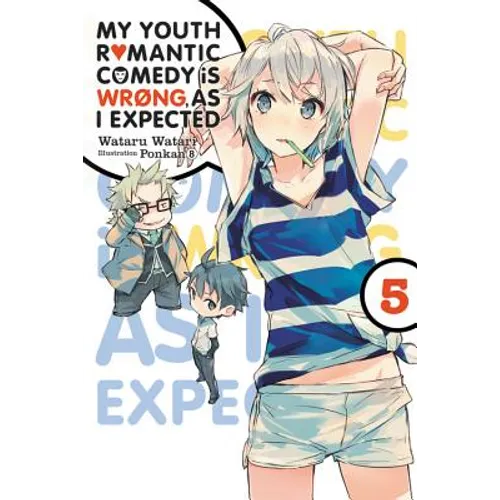 My Youth Romantic Comedy Is Wrong, as I Expected, Vol. 5 (Light Novel): Volume 5