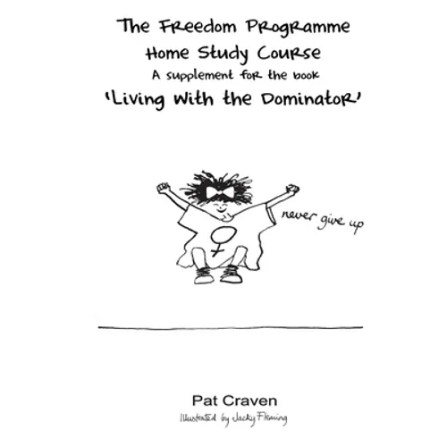 The Freedom Programme Home Study Course: : A Supplement for the book "Living with the Dominator"