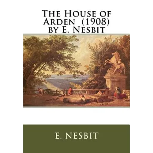 The House of Arden (1908) by E. Nesbit