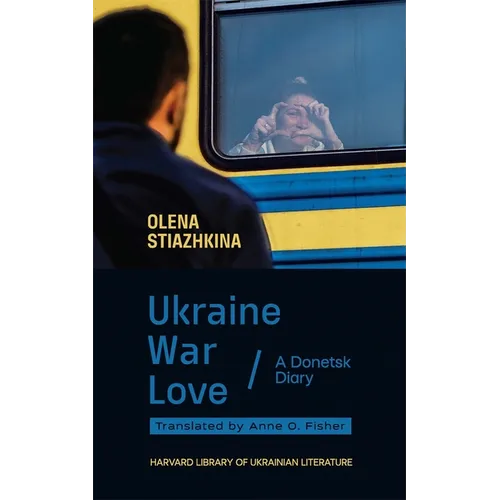 Ukraine, War, Love: A Donetsk Diary