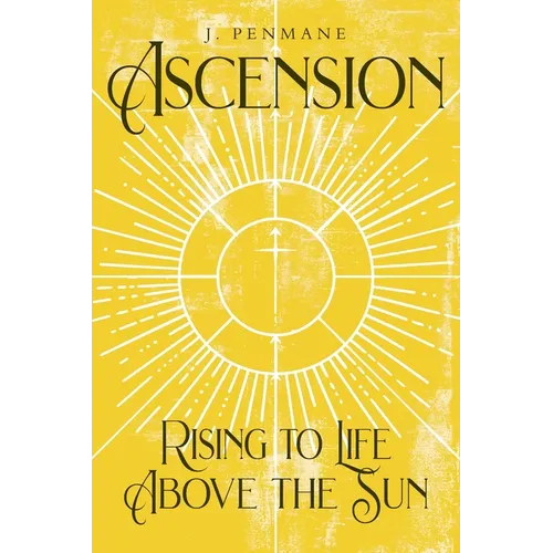 Ascension: Rising to Life above the Sun