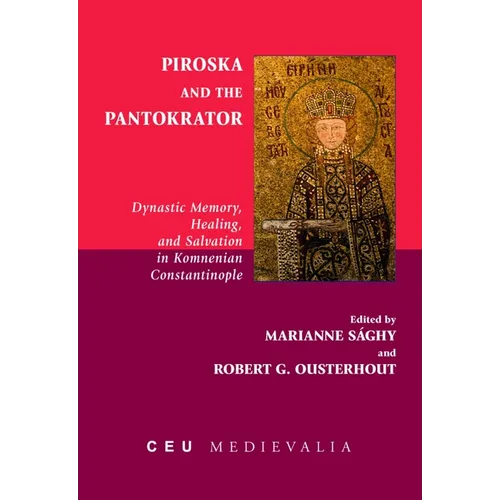 Piroska and the Pantokrator: Dynastic Memory, Healing and Salvation in Komnenian Constantinople