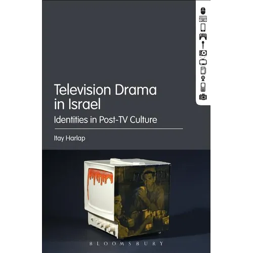 Television Drama in Israel: Identities in Post-TV Culture