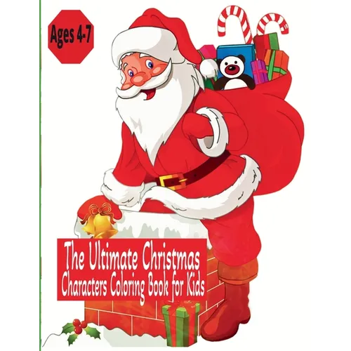 The Ultimate Christmas Characters Coloring Book for Kids - Ages 4-7
