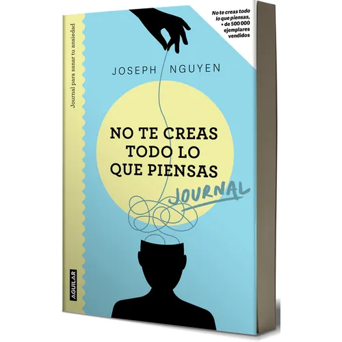 No Te Creas Todo Lo Que Piensas: Journal Para Sanar Tu Ansiedad / Healing Anxiety & Overthinking Journal & Workbook