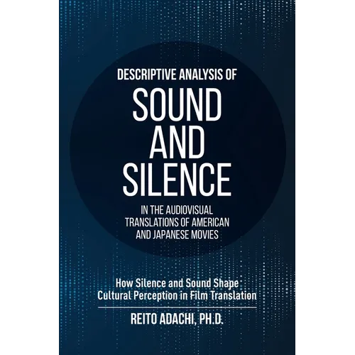 Descriptive Analysis of Sound and Silence in the Audiovisual Translations of American and Japanese Movies: How Silence and Sound Shape Cultural Percep