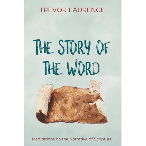 The Story of the Word: Meditations on the Narrative of Scripture