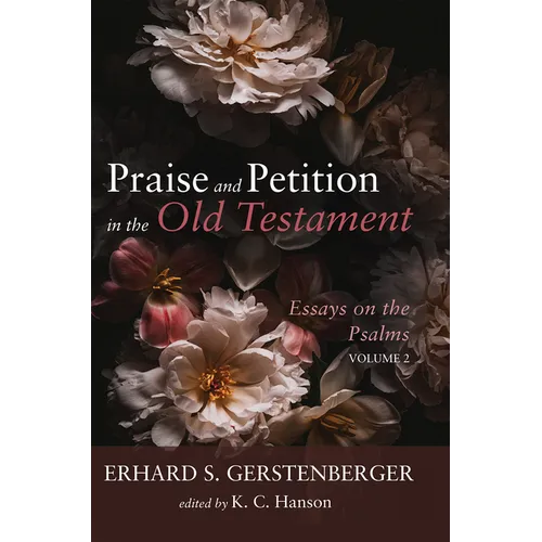 Praise and Petition in the Old Testament: Essays on the Psalms, Volume 2