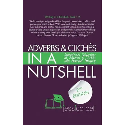 Adverbs & Clichés in a Nutshell: Demonstrated Subversions of Adverbs & Clichés into Gourmet Imagery