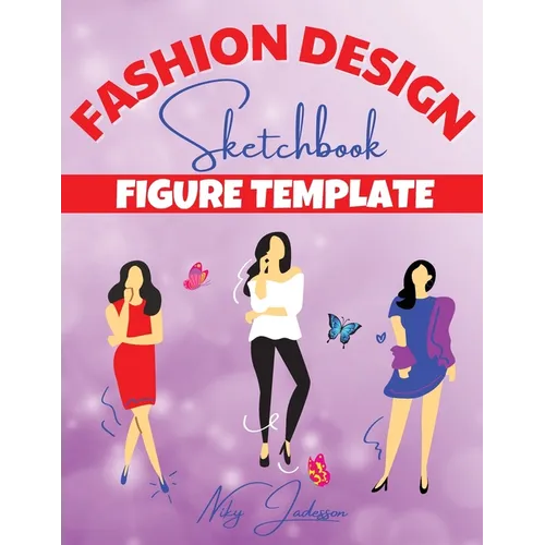 Fashion Design Sketchbook Figure Template: Coloring and Sketching Workbook with Female Figure Templates - Fashion Outfits, Trends, and Design Practice