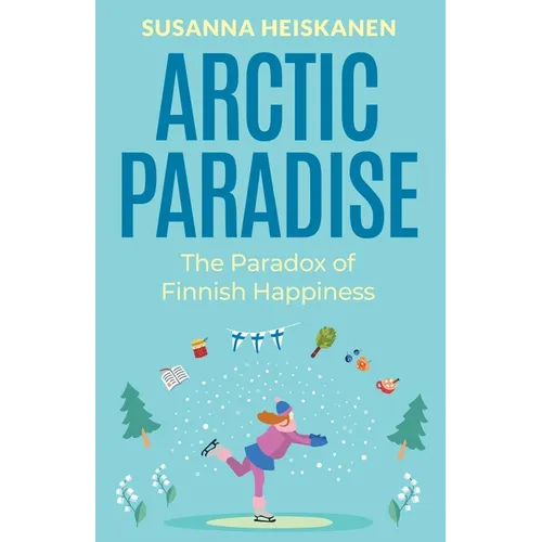 Arctic Paradise: The Paradox of Finnish Happiness