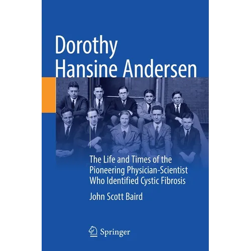 Dorothy Hansine Andersen: The Life and Times of the Pioneering Physician-Scientist Who Identified Cystic Fibrosis